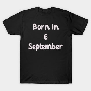 Born In 6 September T-Shirt